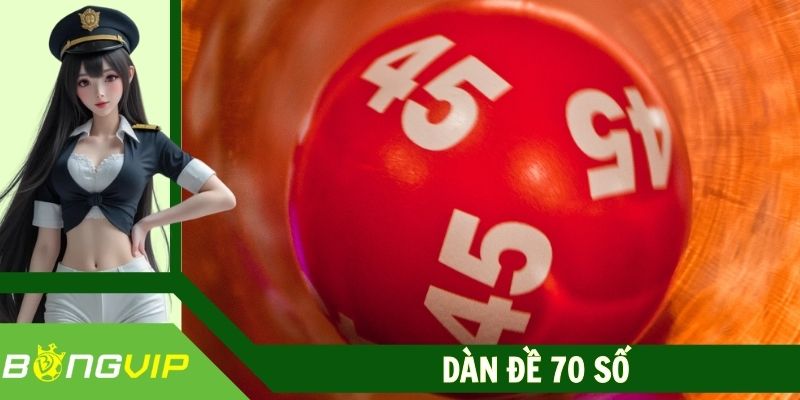 Dàn Đề 70 Số - Bộ Lô Chốt Đề Cực Chuẩn Từ Các Cao Thủ