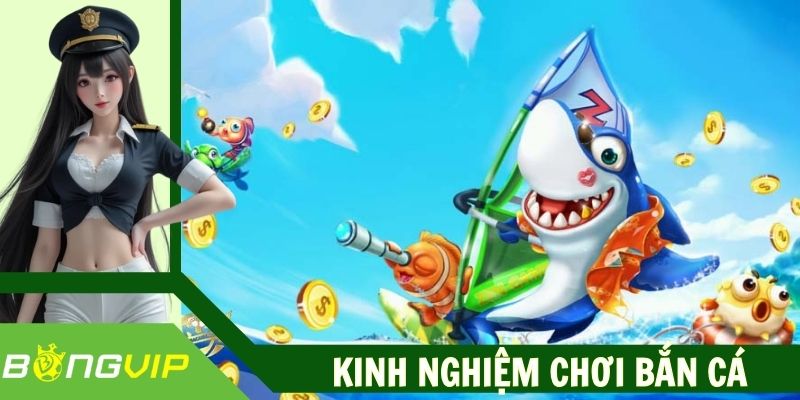 Kinh Nghiệm Chơi Bắn Cá Cùng Bongvip Tránh Mất Tiền Oan